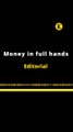 EDITORIAL EN INGLÉS | MONEY IN FULL HANDS