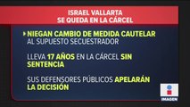 Israel Vallarta seguirá preso; le niegan cambio de medida cautelar