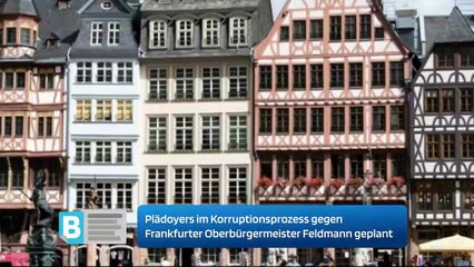 Plädoyers im Korruptionsprozess gegen Frankfurter Oberbürgermeister Feldmann geplant