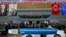 EU eröffnet Krankenhaus an syrischer Grenze in der Türkei