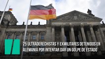 25 ultraderechistas y exmilitares detenidos en Alemania por intentar dar un golpe de Estado