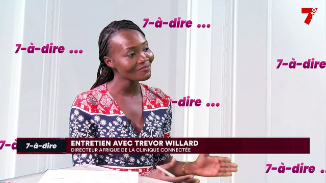 7-à-dire | invité : Trévor Willard, directeur Afrique de la Clinique connectée