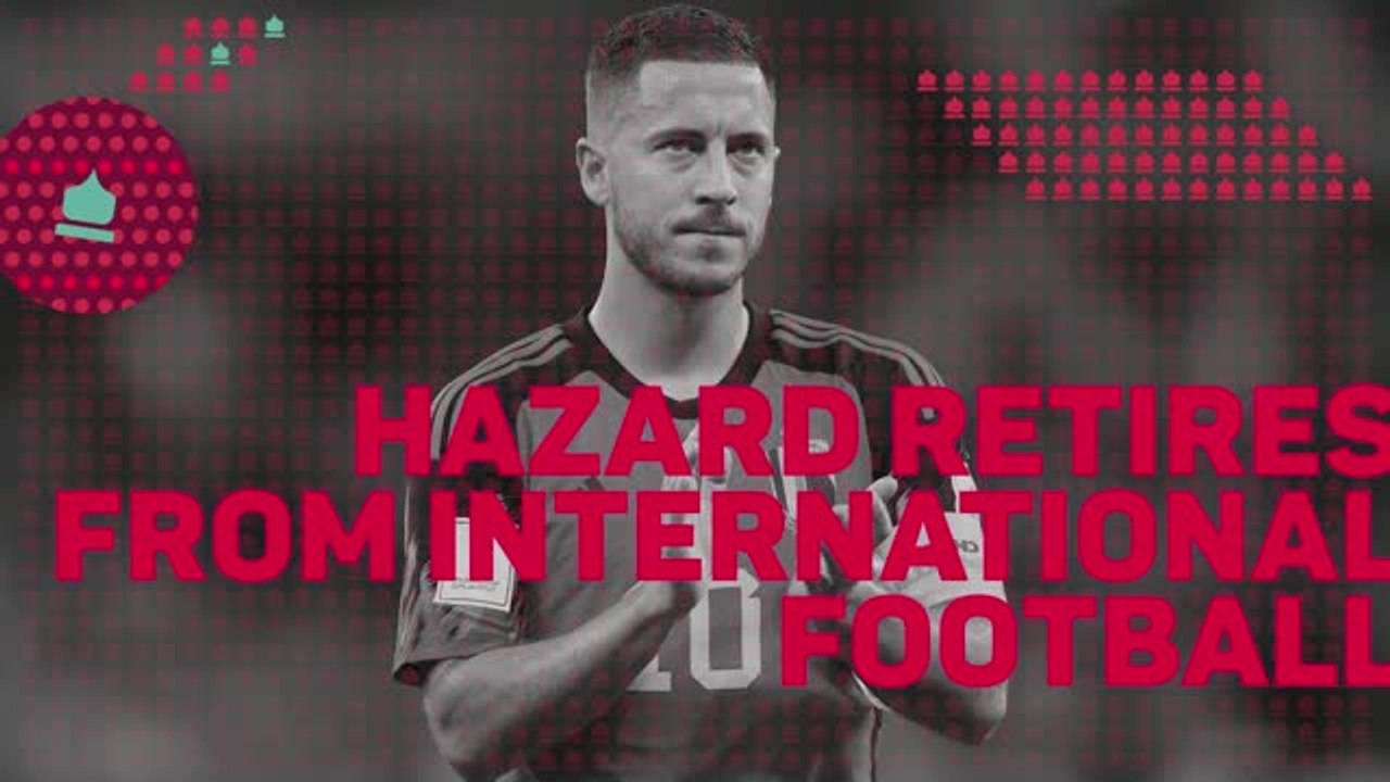 Breaking News - Hazard retires from international football