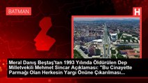 Meral Danış Beştaş'tan 1993 Yılında Öldürülen Dep Milletvekili Mehmet Sincar Açıklaması: 