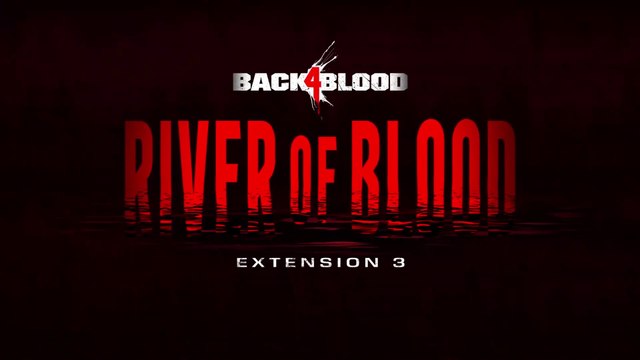 Back 4 Blood - Bande-annonce de lancement “River of Blood”