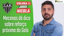 Mecenas do Galo dá dica sobre reforço próximo do clube