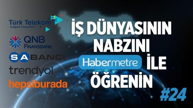 Habermetre 28 Kasım – 4 Aralık 2022 Şirketler Gündemi ile iş dünyasından haftanın en önemli haberleri