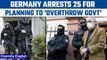 Germany: Police arrest 25 over alleged far-right coup plot trying to overthrow state | Oneindia News