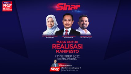 [SINAR LIVE] Masa untuk realisasi manifesto