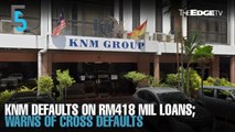 EVENING 5: KNM defaults on RM418 mil loans