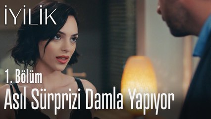 Asıl sürprizi Damla yapıyor - İyilik 1. Bölüm
