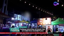 Tiangge shopping at food trip sa Christmas Marketplace | SONA