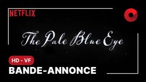 THE PALE BLUE EYE de Scott Cooper avec Christian Bale, Harry Melling et Gillian Anderson : bande-annonce Netflix [HD-VF]