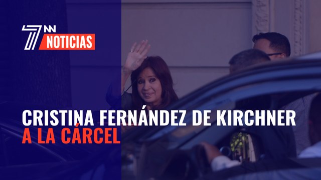 Cristina Fernández de Kirchner, a la cárcel