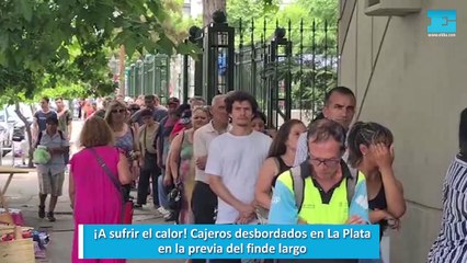 ¡A sufrir el calor! Cajeros desbordados en La Plata en la previa del finde largo