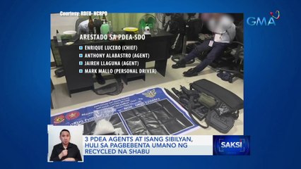 3 PDEA agents at isa pang sibilyan, arestado dahil sa pagbebenta umano ng recycled na shabu | Saksi
