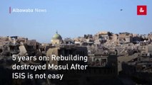 5 years on: Rebuilding destroyed Mosul After ISIS is not easy