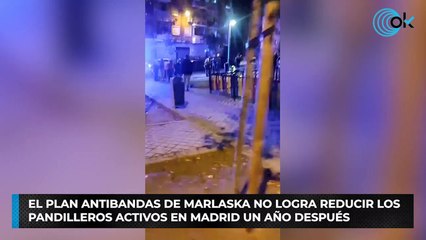 El plan antibandas de Marlaska no logra reducir los pandilleros activos en Madrid un año después