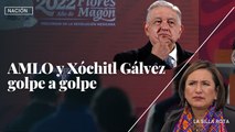 AMLO y Xóchitl  Gálvez, golpe a golpe