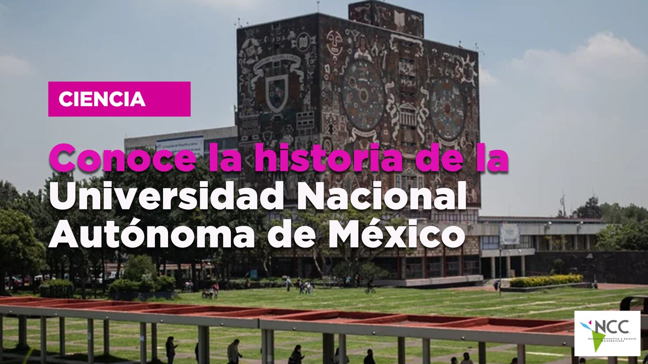 Conoce la historia de la Universidad Nacional Autónoma de México
