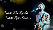 Tumse Bhi Zayada Tumse Pyaar Kiya || New Song 2022 || Arijit Singh || Yaaron Da Tasan