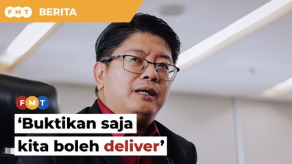 Sukar puaskan hati semua, buktikan saja kita boleh ‘deliver’, kata Ewon