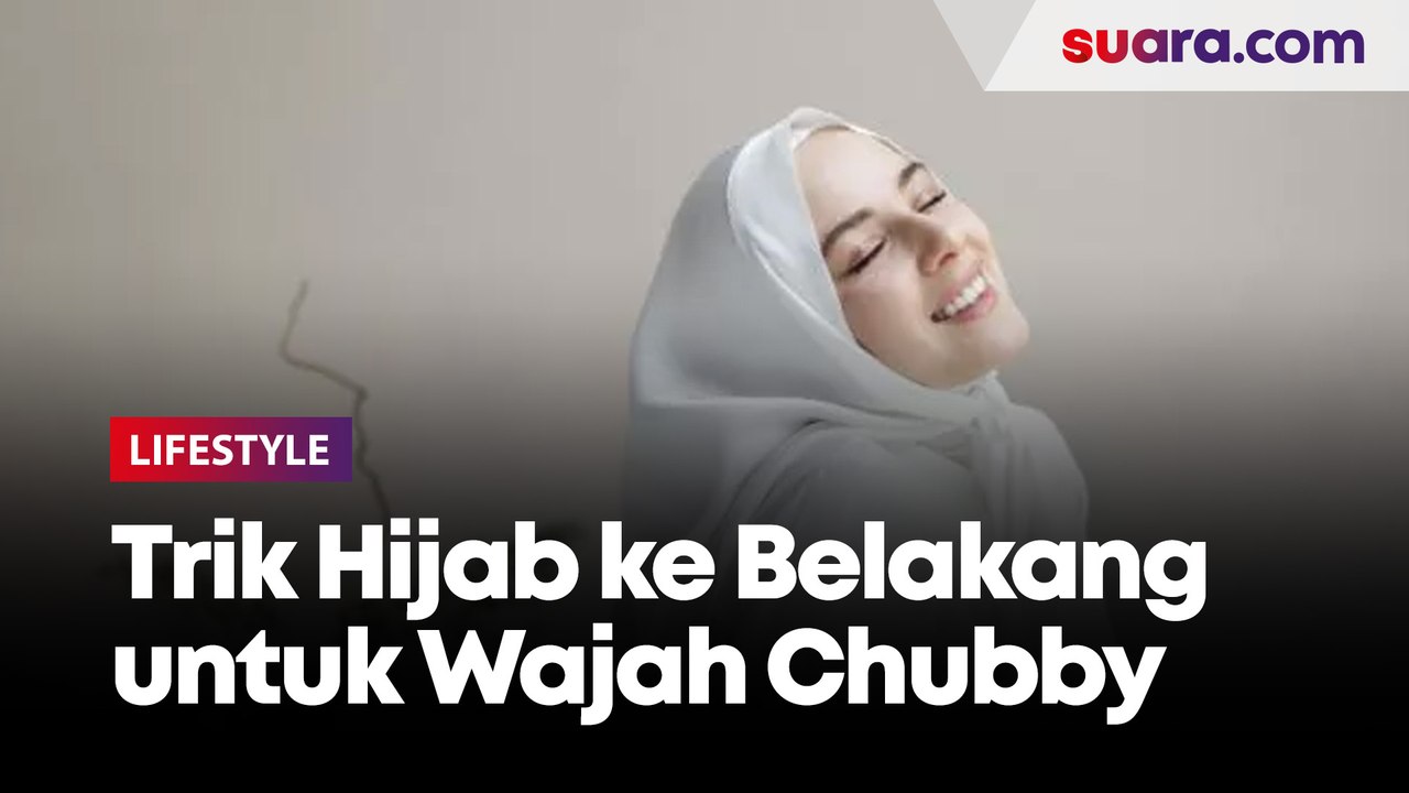Bye Insekyur! Ini Trik Hijab ke Belakang untuk Wajah Chubby