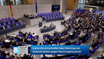 Karlsruhe entscheidet über Eilantrag von Unionsfraktion gegen Nachtragshaushalt