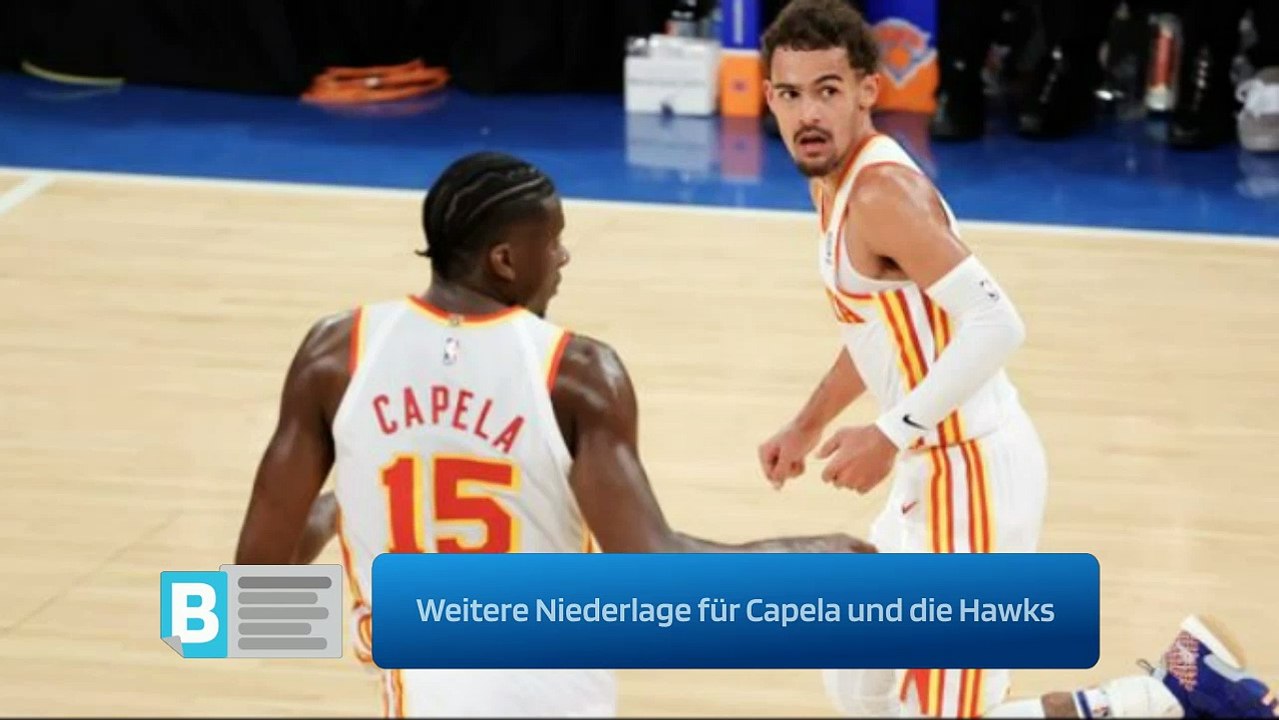 Weitere Niederlage für Capela und die Hawks