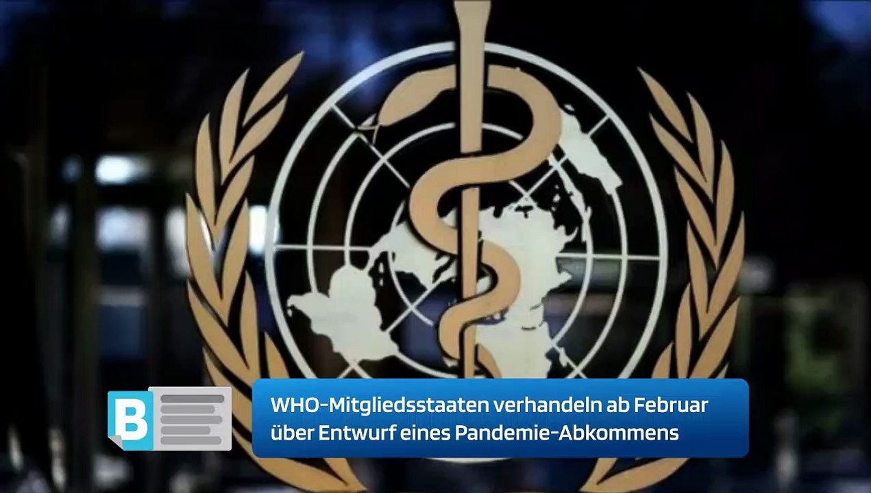 WHO-Mitgliedsstaaten verhandeln ab Februar über Entwurf eines Pandemie-Abkommens