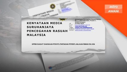 Penyelewengan | SPRM siasat dakwaan penyelewengan RM600 bilion