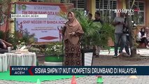 SMPN 17 Banda Aceh Wakili Aceh Ikut Kompetisi Drumband di Malaysia