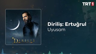 Uyusam  Diriliş Ertuğrul Dizi Müzikleri