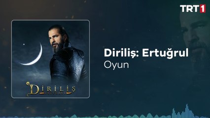 Oyun  Diriliş Ertuğrul Dizi Müzikleri