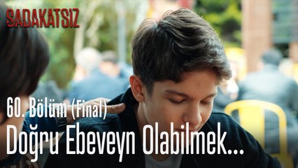 Doğru ebeveyn olabilmek... - Sadakatsiz 60. Bölüm (Final)