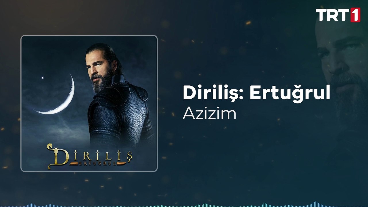 Azizim  Diriliş Ertuğrul Dizi Müzikleri
