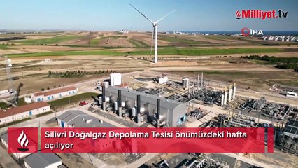 Silivri Doğalgaz Depolama Tesisi önümüzdeki hafta açılıyor