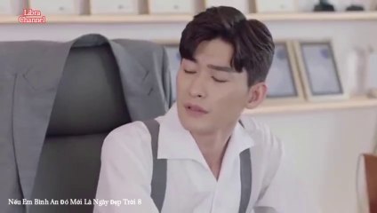 Tập 8 - Nếu Em Bình An Đó Mới Là Ngày Đẹp Trời (Thuyết minh)_DV Trương Hàn, Từ Lộ, Vương Thụy Tử, Hồng Nghiêu