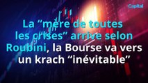 La “mère de toutes les crises” arrive selon Roubini, la Bourse va vers un krach “inévitable”