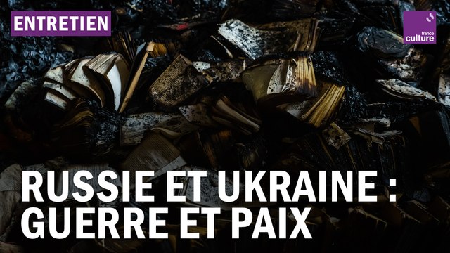 Russie et Ukraine : Guerre et paix