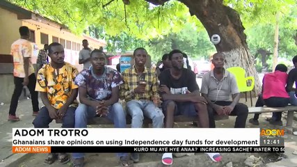 Adom Trotro: Ghanaians share opinions on using Independence Day funds for development (08-12-22)