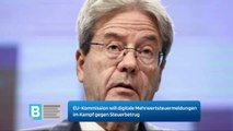 EU-Kommission will digitale Mehrwertsteuermeldungen im Kampf gegen Steuerbetrug