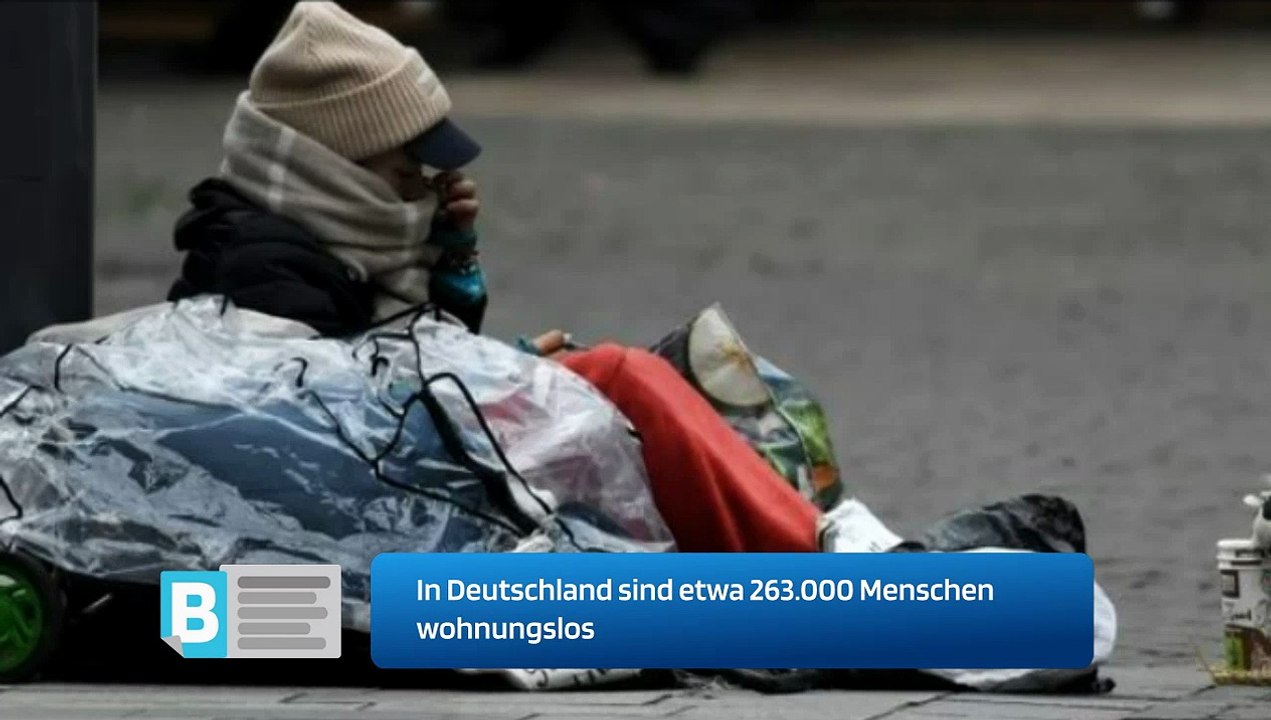 In Deutschland sind etwa 263.000 Menschen wohnungslos
