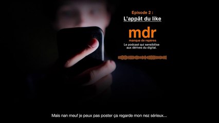 Podcast "mdr - manque de repères" - Episode 2 : L’appât du like - Orange