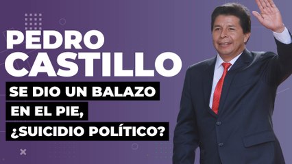 Pedro Castillo intentó blindarse con la idea de disolver al Congreso