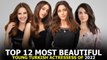 Top 12 Most Beautiful Turkish actresses of 2022 - Best Young Turkish Actress under 25