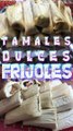 TAMALES DULCES DE FRIJOLES #SHORTS SWEET TAMALES BEANS