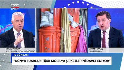 Dünyanın Tercihi Türk Mobilyası - Celal Toprak ile İş Dünyası