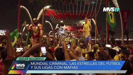 Nación criminal con Óscar Balderas - Mundial criminal- MVS Noticias 14 dic 2022