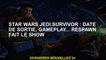 Star Wars Jedi Survivor: Date de sortie, gameplay ... RWN fait le spectacle